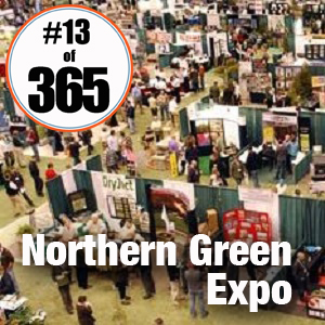Day 13 of 365 Northern Green Expo #365TC