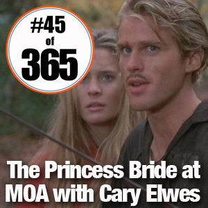 Day 45 of 365 The Princess Bride With Cary Elwes #365TC