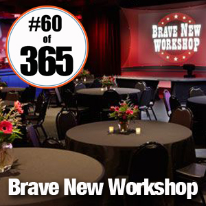 Day 60 of 365 Brave New Workshop #365TC