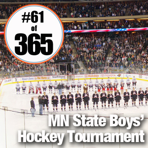 Day 61 of 365 Minnesota State Boys Hockey Tournament #365TC