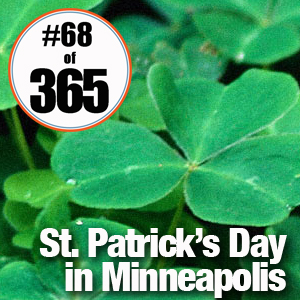 Day 68 of 365 St. Patricks Day in Minneapolis #365TC
