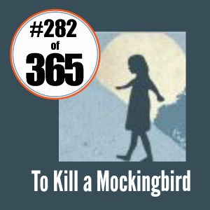 Day 282 of 365 To Kill a Mockingbird #365TC